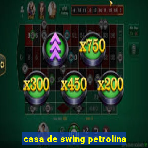 casa de swing petrolina